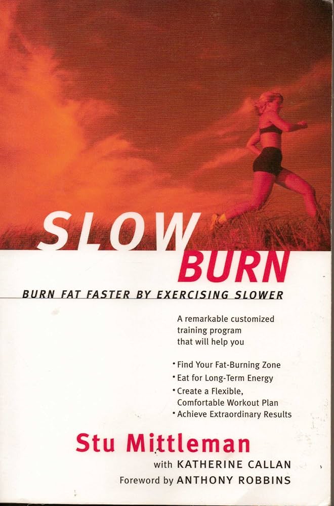Slow Burn: Burn Fat Faster by Exercising Slower: Mittleman